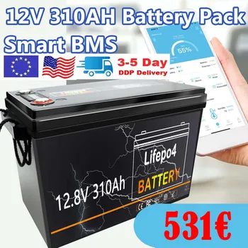 12V 310ah LiFePO4 BatteryPack Литий-Железо-Фосфатные Батареи Встроенные Smart 60A 200A 100A BMS Для Солнечной Лодки